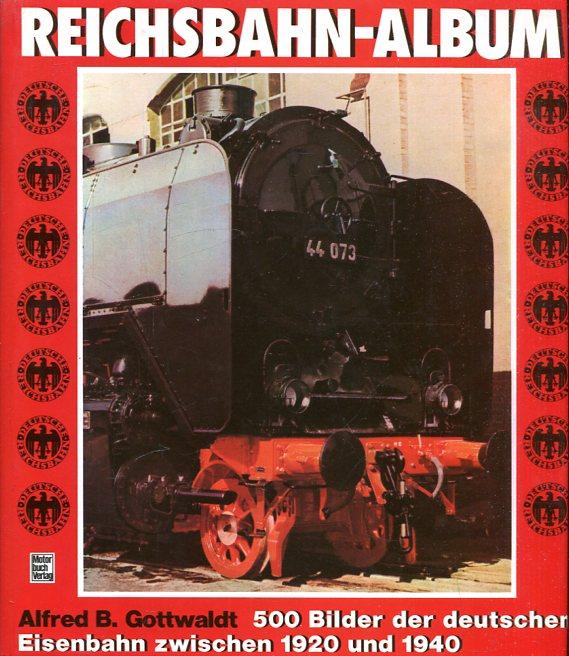 Reichsbahn-Album: 500 Bilder der deutschen Eisenbahn zwischen 1920 und 1940