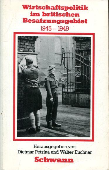 Wirtschaftspolitik im britischen Besatzungsgebiet 1945-1949 (Düsseldorfer Schriften zur neueren Landesgeschichte und zur Geschichte Nordrhein-Westfalens)