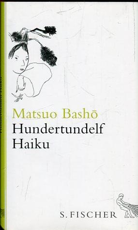 Hundertundelf ( 111 ) Haiku , von Matsuo Basho,, ausgewählt, übersetzt und mit Begleitwort versehen von Ralph-Rainer Wuthenow, Zeichnungen von Leiko Ikemura,