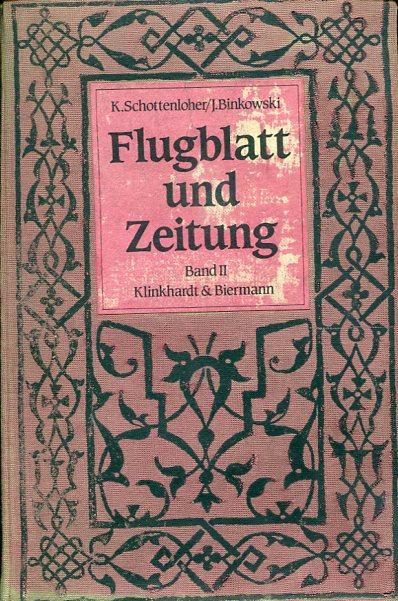 Flugblatt und Zeitung: Ein Wegweiser durch das gedruckte Tagesschrifttum / Von 1848 bis zur Gegenwart