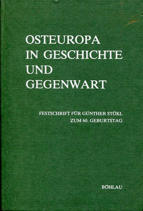 Osteuropa in Geschichte u. Gegenwart. Festschrift f. Günther Stökl z. 60. Geburtstag. Hrsg. v. H. Lemberg, P. Nitsche u. E. Oberlõnder.