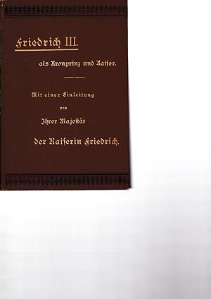 Friedrich III. als Kronprinz und Kaiser. Ein Lebensbild von Rennell Rodd. Mit einer Einleitung vo...