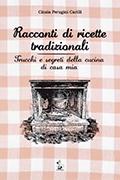 Racconti di ricette tradizionali. Trucchi e segreti della cucina di casa mia