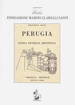 Perugia. Guida storico artistica illustrata con 12 antiche stampe ed una carta topografica
