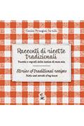 Racconti di ricette tradizionali. Trucchi e segreti della cucina di casa mia. Stories of traditio...