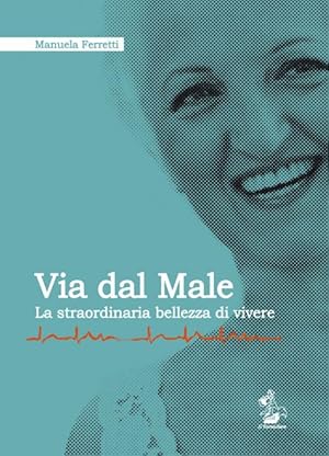 Via dal Male. La straordinaria bellezza di vivere