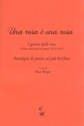 Una rosa è una rosa. I giorni delle rose.Premio nazionale di poesia 2014-2016. Antologia di poesi...