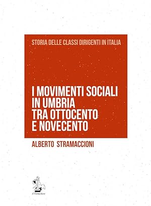 Classi dirigenti e movimenti sociali. L'Umbria tra Ottocento e Novecento. Vol. 2*