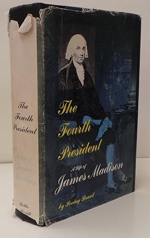 The Fourth President A Life of James Madison