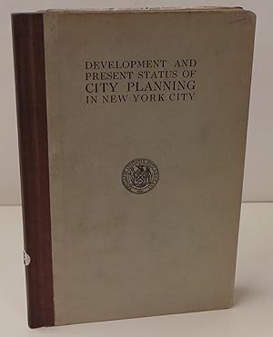 Development and Present Status of City Planning in New York City: Being the Report of the Committ...
