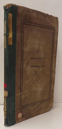 Bibliotheca Hibernicana: or a descriptive catalogue of a select Irish Library collected for the R...