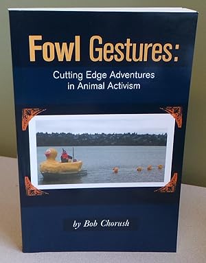 Fowl Gestures - Cutting Edge Adventures in Animal Activism