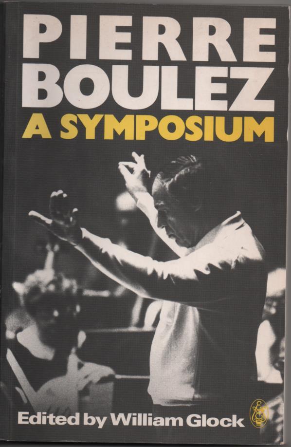 Pierre Boulez: A Symposium