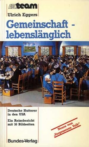 Gemeinschaft - lebenslänglich. Deutsche Hutterer in den USA