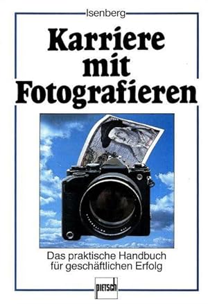 Karriere mit Fotografieren - Das praktische Handbuch für geschäftichen Erfolg