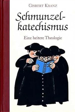 Schmunzelkatechismus - eine heitere Theologie