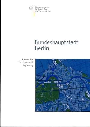 Bundeshauptstadt Berlin - Bauten für Parlament und Regierung