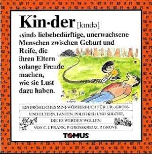 Kinder. Ein fröhliches Mini-Wörterbuch für Ur-, Groß- und Eltern, Tanten, Politiker, Kindergärtne...