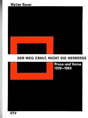 Der Weg zählt, nicht die Herberge - Prose und Verse 1928 - 1964