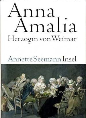 Anna Amalia. Herzogin von Weimar