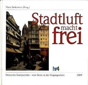 Stadtluft macht frei. Hessische Stadtporträts