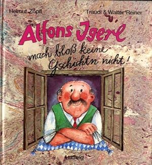 Alfons Igerl - mach bloß keine Gschichten nicht!