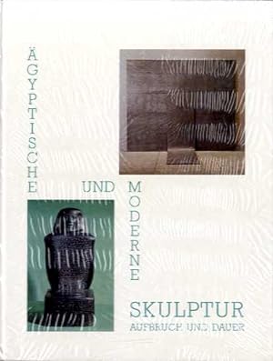 Ägyptische und moderne Skulptur . Aufbruch und Dauer . Ägypten ( Ausstellung 1986 in Morsbroich )