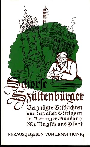 Schorse Szültenbürger. Vergnügte Geschichten aus dem alten Göttingen in Göttinger Mundart, Messin...