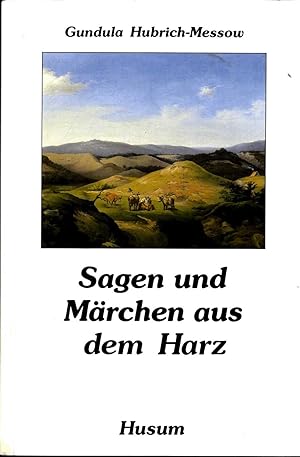 Sagen und Märchen aus dem Harz. hrsg. von Gundula Hubrich-Messow