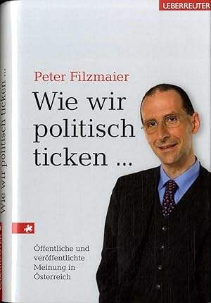 Wie wir politisch ticken. : öffentliche und veröffentlichte Meinung in Österreich.