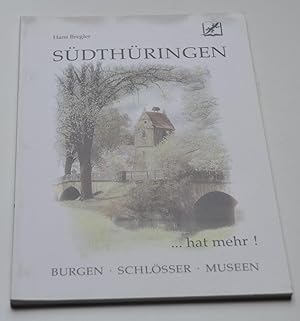 Südthüringen . hat mehr! : Burgen - Schlösser - Museen.