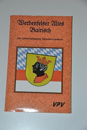 Werdenfelser altes Bairisch : ein unterhaltsames Mundart-Lexikon.