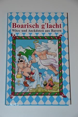Boarisch g'lacht : Witze und Anekdoten aus Bayern.