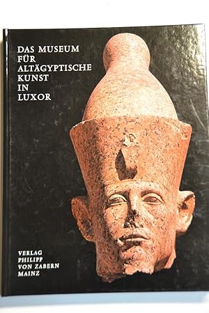 Das Museum für Altägyptische Kunst in Luxor : Katalog.