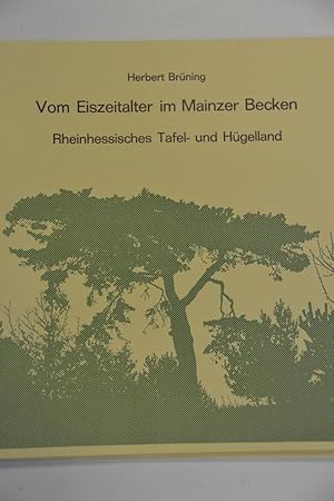 Vom Eiszeitalter im Mainzerbecken. Rheinhessisches Tafel- und Hügelland.