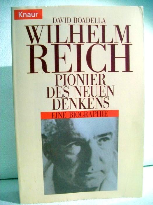 Wilhelm Reich: Pionier des neuen Denkens. Eine Biographie (Knaur Taschenbücher. Biographien)