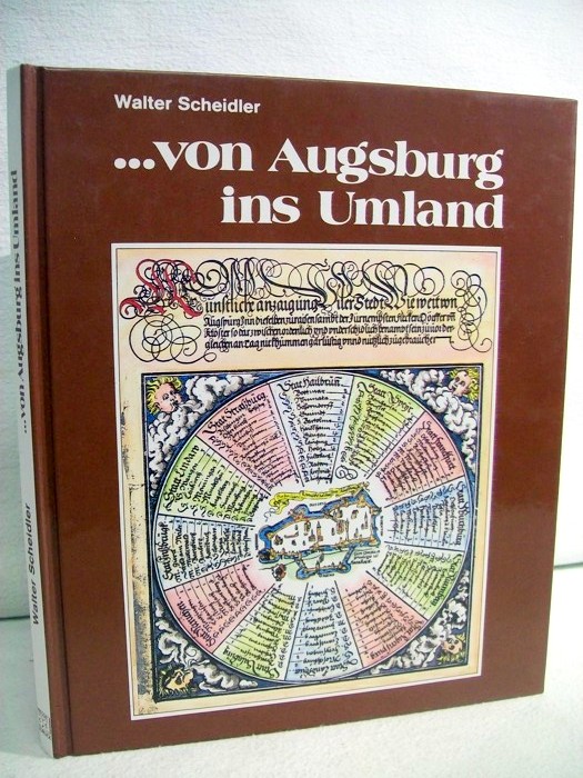von Augsburg ins Umland. Walter Scheidler. Mit Zeichn. von Johann Dunstheimer