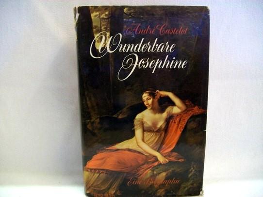 Wunderbare Joséphine : Eine Biographie.