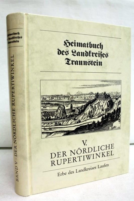 Heimatbuch des Landkreises Traunstein / Der nördliche Rupertiwinkel: Erbe des Landkreises Laufen