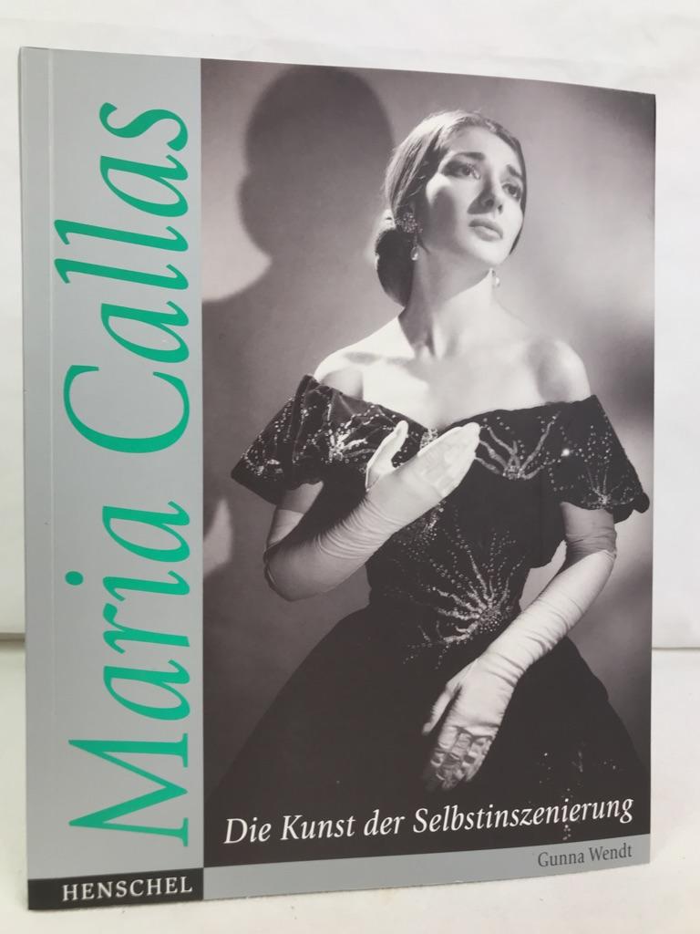 Maria Callas oder die Kunst der Selbstinszenierung : [eine Ausstellung mit dem Titel