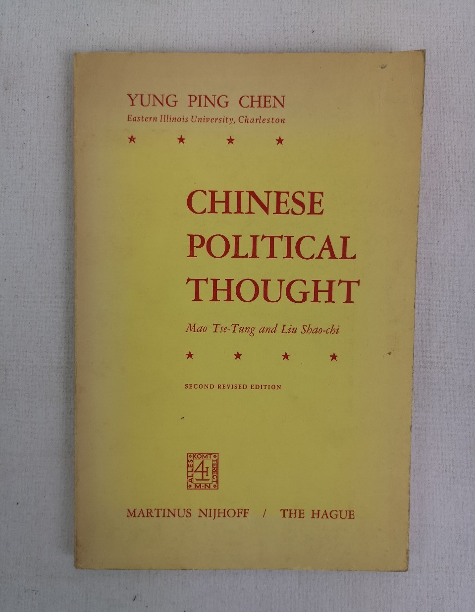 Chinese Political thought. Mao Tse-tung and Liu Shao-chi. - Chen, Yung-Ping