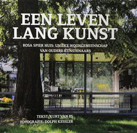 Een leven lang kunst. Rosa Spier Huis: unieke woongemeenschap van oudere kunstenaars. - ES, KURT VAN.