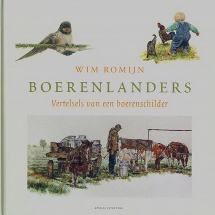 Boerenlanders. Vertelsels van een boerenschilder. - ROMIJN, WIM.