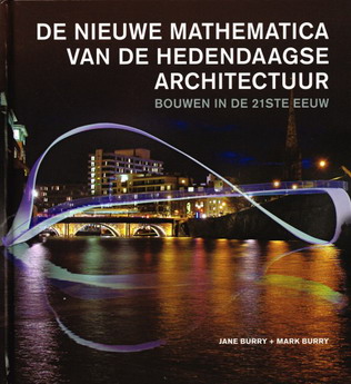 De nieuwe mathematica van de hedendaagse architectuur. Bouwen in de 21ste eeuw. isbn 9789068685497 - BURRY,JANE & MARK BURRY.