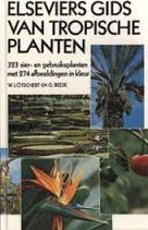 Elseviers gids van tropische planten. 323 sier- en gebruiksplanten met 274 afbeeldingen in kleur. isbn 9789010042330 - LÖTSCHERT, W.; G. BEESE.