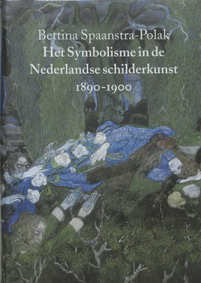 Het Symbolisme in de Nederlandse schilderkunst 1890-1900 / druk 1