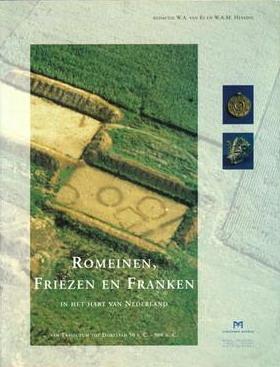 Romeinen, Friezen en Franken in het hart van Nederland. Van Trajectum tot Dorestad.