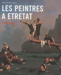 Les peintres à Etretat, 1786-1940. - DELARUE, BRUNO.