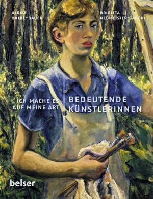 Bedeutende Künstlerinnen: Ich mache es auf meine Art - HALBE-BAUER, ULRIKE & BRIGITTA NEUMEISTER-TARONI.