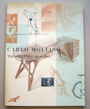 Carlo Mollino. Vervlochten passies. - MOLLINO, CARLO - HANS IBELINGS.